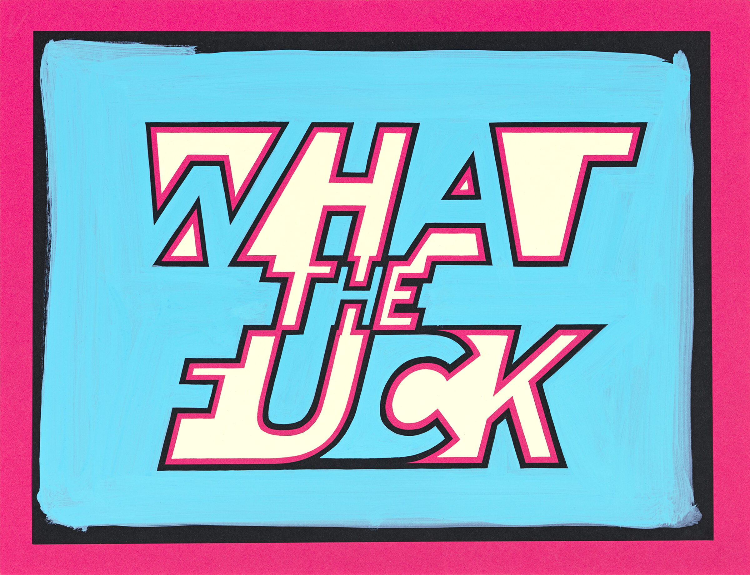 Bold pink and cream lettering reading "WHAT THE FUCK" set against a bright blue background with a black border, rendered in a graphic comic book style with thick outlines and geometric forms.