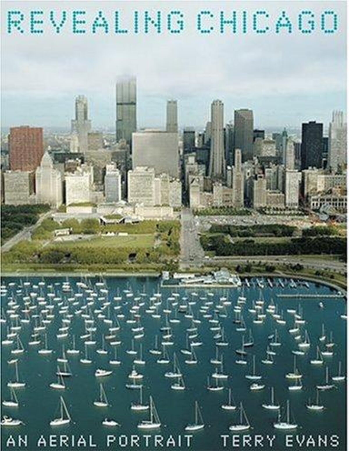 Front cover of Revealing Chicago: An Aerial Portrait by Terry Evans.