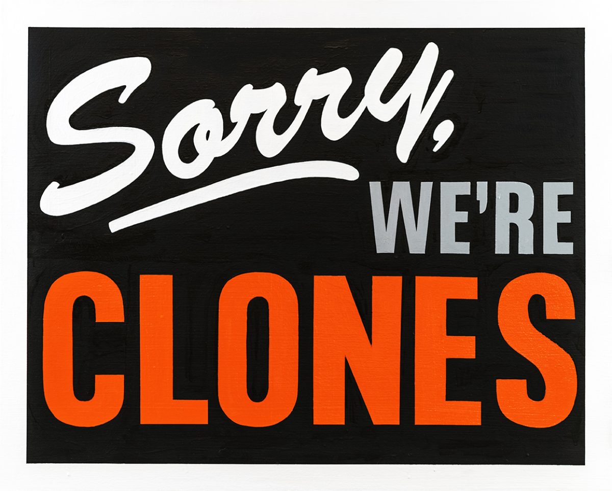 Black canvas with bold white and gray script lettering reading "Sorry!" at the top, followed by large orange capital letters spelling "WE'RE CLONES" below. The composition uses high-contrast typography in a vintage advertising style against the dark background.