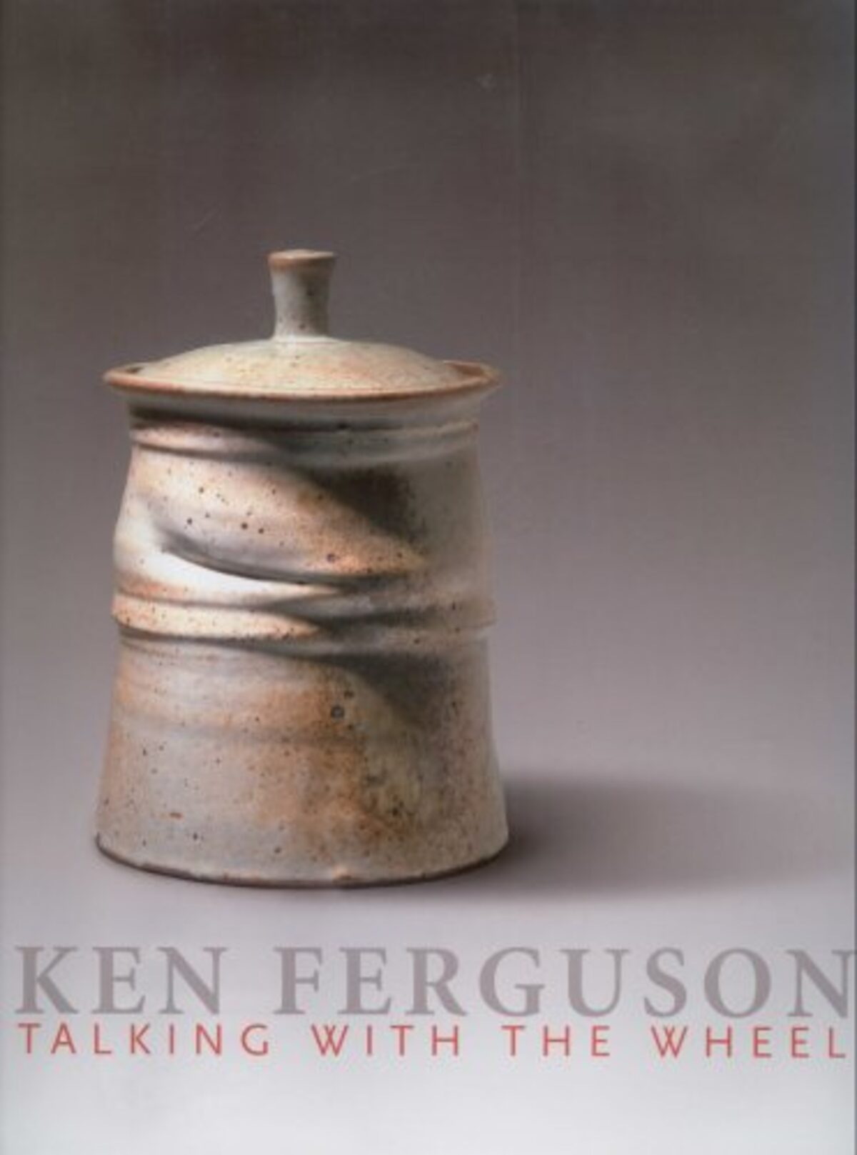 Front cover of Ken Ferguson: Talking with the Wheel by Ken Ferguson.