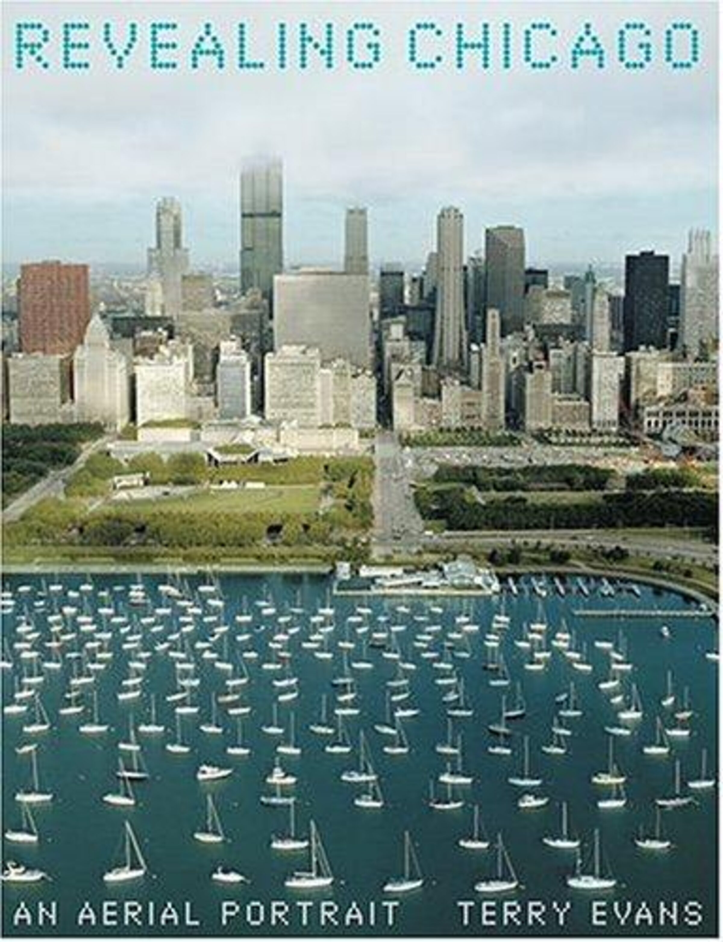 Front cover of Revealing Chicago: An Aerial Portrait by Terry Evans.