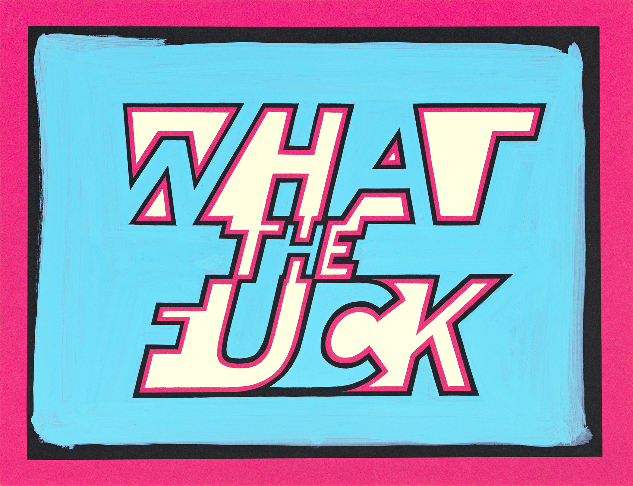 Bold pink and cream lettering reading "WHAT THE FUCK" set against a bright blue background with a black border, rendered in a graphic comic book style with thick outlines and geometric forms.