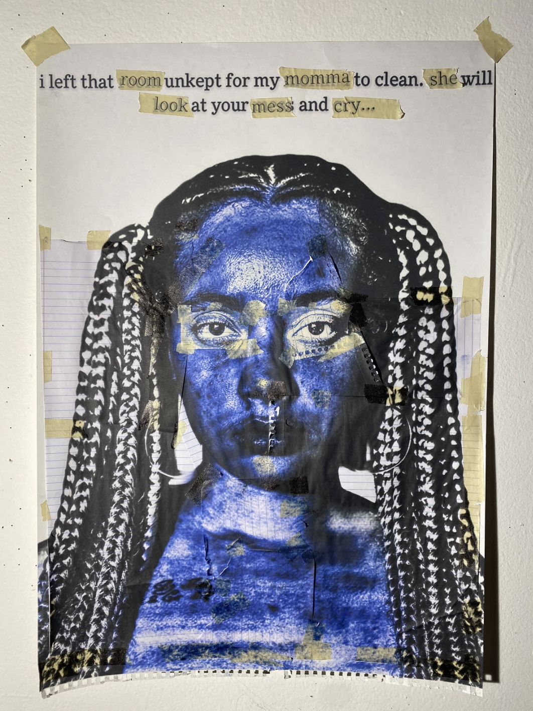 A portrait of a figure with a blue-painted face and braided black and white hair is collaged onto lined and drawing paper with strips of tan tape. Text at the top reads "i left that room unkept for my momma to clean. she will look at your mess and cry..." in mixed typefaces and collage elements.