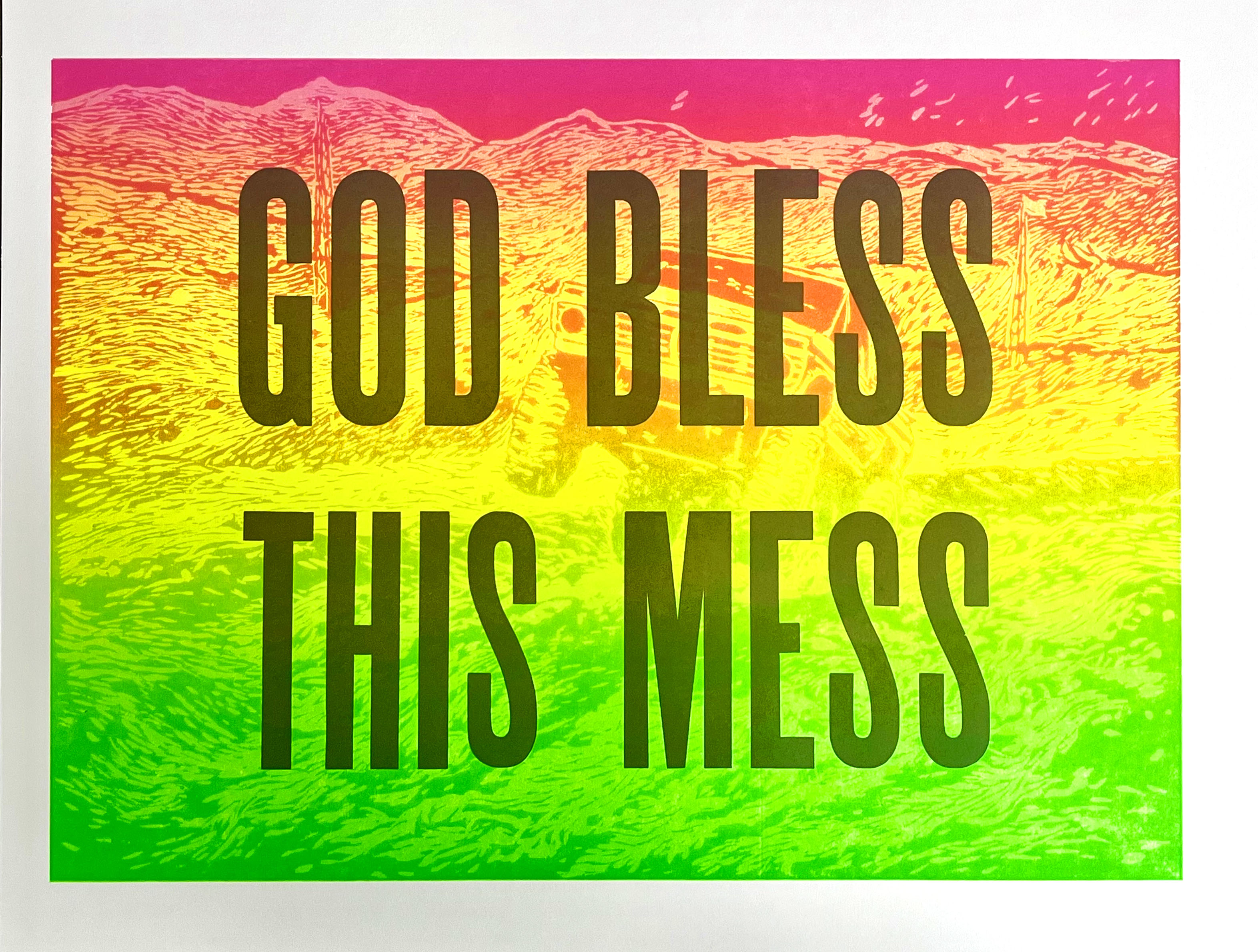 A vibrant color gradient woodcut print featuring bold sans-serif text reading "GOD BLESS THIS MESS" layered over a textured landscape. The composition transitions from hot pink and orange tones at the top through yellow to bright lime green at the bottom, with an engraved mountain terrain visible throughout the background.
